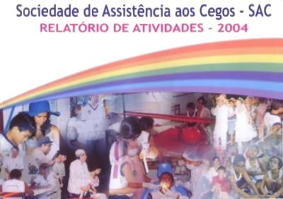 Sociedade de Assistncia aos Cegos - Relatrio de Atividades 2004